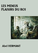 Abel Hermant: Les Menus Plaisirs du roi