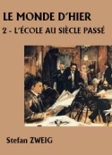 Stefan Zweig: Le Monde d'hier-2 L'Ecole au siècle passé
