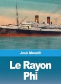 José Moselli: Le Rayon phi