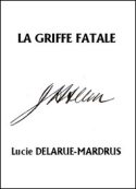 Lucie Delarue-Mardrus: La Griffe fatale