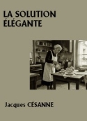 Jacques Césanne: La Solution élégante