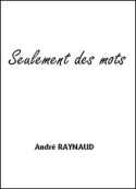André Raynaud: Seulement des mots