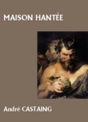 André Castaing: Maison hantée