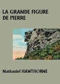 Nathaniel Hawthorne: La Grande figure de pierre