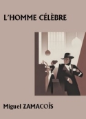 Miguel Zamacoïs: L'Homme célèbre