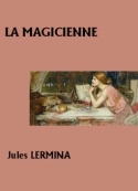 Jules Lermina: La Magicienne