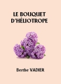 Berthe Vadier: Le Bouquet d'héliotrope