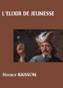 Horace Raisson: L'Elixir de jeunesse