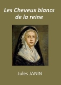 Jules Janin: Les Cheveux blancs de la reine