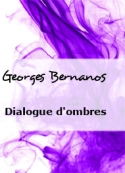 Georges Bernanos: Dialogue d'ombres