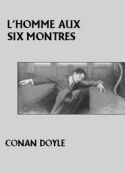 Arthur Conan Doyle: L'Homme aux six montres