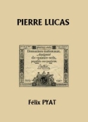 Félix Pyat: Pierre Lucas