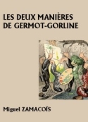 Miguel Zamacoïs: Les Deux Manières de Germot-Gorline