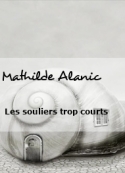 Mathilde Alanic: Les souliers trop courts