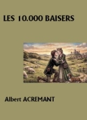 Albert Acremant: Les 10.000 baisers