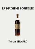 Tristan Bernard: La Deuxième Bouteille