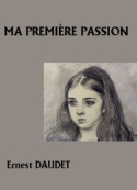 Ernest Daudet: Ma première passion