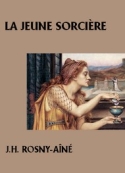 J.h. Rosny aîné: La Jeune Sorcière