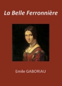 Emile Gaboriau: La Belle Ferronnière