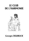 Georges Delbruck: Le Club de l'harmonie