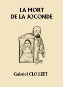 Gabriel Clouzet: La Mort de La Joconde