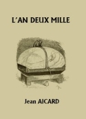 Jean Aicard: L'An deux mille