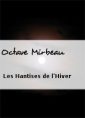 Octave Mirbeau: Les Hantises de l'Hiver