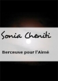 Sonia Cheniti: Berceuse pour l'Aimé