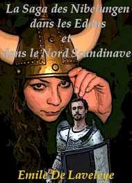 Emile De laveleye - La Saga des Nibelungen dans les Eddas et dans le Nord Scandinave