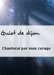 Illustration: Chanterai por mon corage - Guiot de dijon