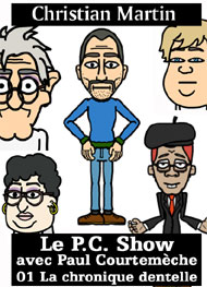 Illustration: Le P.C. Show avec Paul Courtemèche-01 La chronique dentelle - Christian Martin