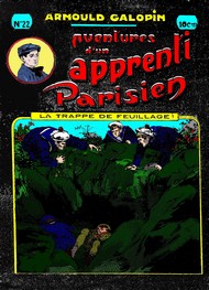 Arnould Galopin - Aventures d'un Apprenti Parisien Episode 22