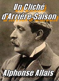 Alphonse Allais - Un cliché d'arrière saison