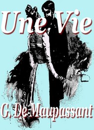 Guy de Maupassant - Une vie (version2)