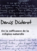 Denis Diderot: De la suffisance de la religion naturelle