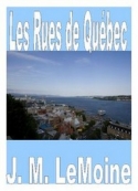 J. m. Lemoine: Les Rues de Québec
