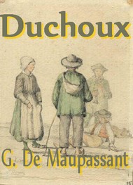 Guy de Maupassant - Duchoux