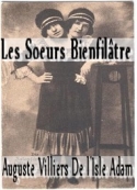 Auguste de Villiers de L'Isle-Adam: Les soeurs bienfilatre