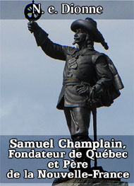Illustration: Samuel Champlain, Fondateur de Québec et Père de la Nouvelle-France - N. e. Dionne