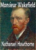 Nathanael Hawthorne: monsieur wakefield