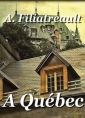 Livre audio: Aristide Filiatreault - A Québec