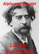 alphonse daudet: La Mort du Dauphin