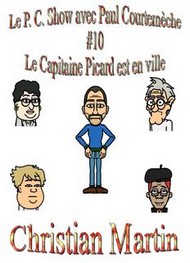 Illustration: Le P.C. Show avec Paul Courtemèche 10-Le Capitaine Picard est en ville - Christian Martin