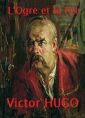 Victor Hugo: L'Ogre et la Fée