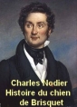 Charles Nodier: Histoire du Chien de Brisquet