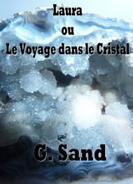 george sand - Laura ou le Voyage dans le Cristal