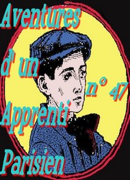 Illustration: Aventures d'un Apprenti Parisien Episode 47 - Arnould Galopin
