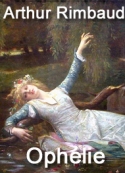 Arthur Rimbaud: Ophélie-version 2