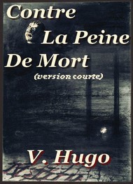Victor Hugo - Hugo contre la peine de mort