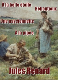 Illustration: A la Belle Etoile-Une Passionnette-Heboutioux-A la Pipee - jules renard